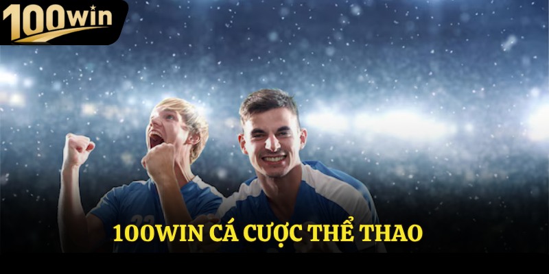 100Win cá cược thể thao