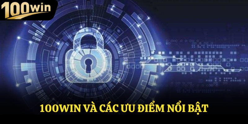 100Win và các ưu điểm nổi bật