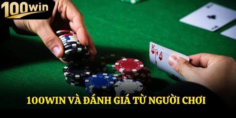 100Win và đánh giá từ người chơi